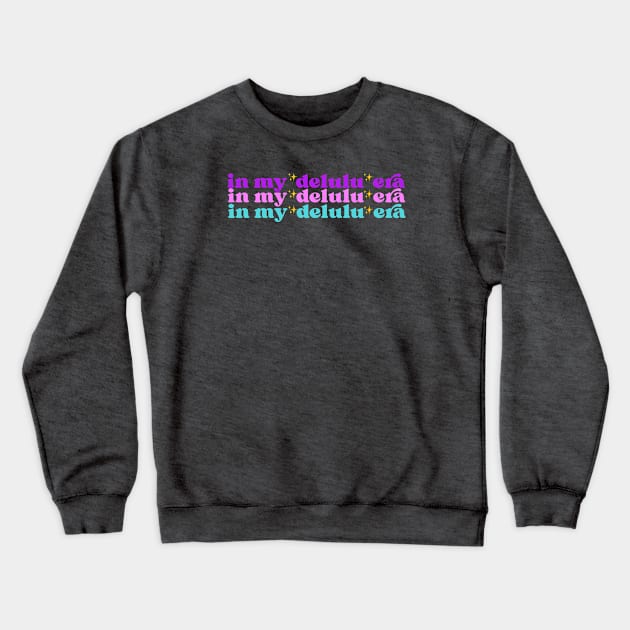 DELULU STICKER Crewneck Sweatshirt by Aydapadi Studio